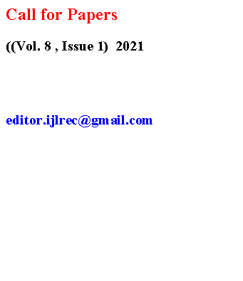 Text Box: Call for Papers((Vol. 8 , Issue 1)  2021editor.ijlrec@gmail.com